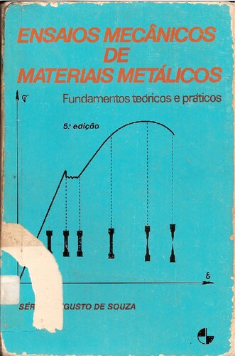 Ensaios Mecânicos de Materiais Metálicos - Fundamentos teóricos e práticos