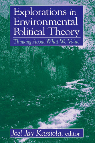 Explorations in Environmental Political Theory: Thinking About What We Value