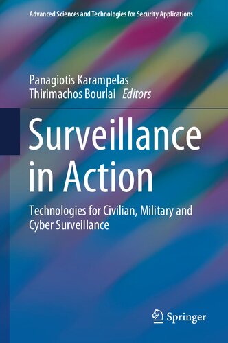Surveillance in Action. Technologies for Civilian, Military and Cyber Surveillance