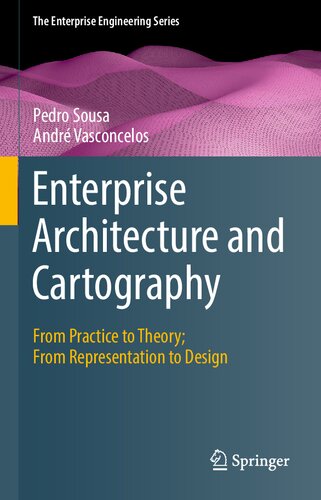 Enterprise Architecture and Cartography. From Practice to Theory; From Representation to Design