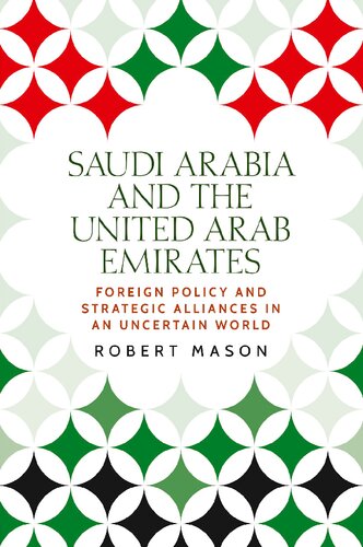 Saudi Arabia and the United Arab Emirates: Foreign Policy and Strategic Alliances in an Uncertain World