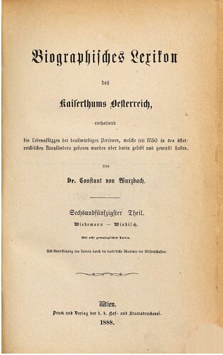 Biographisches Lexikon des Kaiserthums Oesterreich : enthaltend die Lebensskizzen der denkwürdigen Personen, welche 1750 bis 1850 im Kaiserstaate und in seinen Kronländern gelebt haben / Wiedemann - Windisch