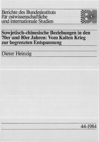 Sowjetisch-chinesische Beziehungen in den 70er und 80er Jahren: Vom Kalten Krieg zur begrenzten Entspannung