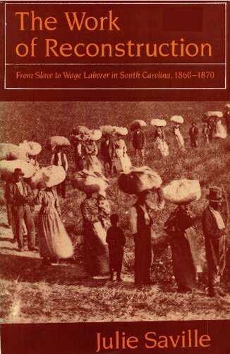 The Work of Reconstruction: From Slave to Wage Laborer in South Carolina 1860–1870
