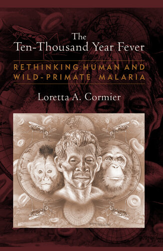 The Ten-Thousand Year Fever: Rethinking Human and Wild-Primate Malarias