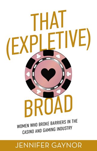 That (Expletive) Broad: Women Who Broke Barriers in the Casino and Gaming Industry