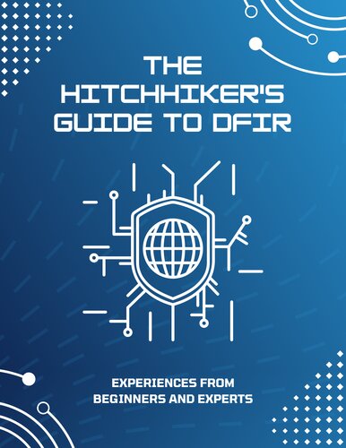 The Hitchhiker’s Guide to DFIR: Experiences From Beginners and Experts
