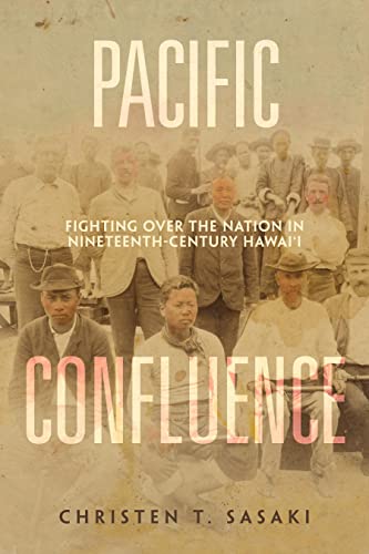 Pacific Confluence: Fighting over the Nation in Nineteenth-Century Hawai'i