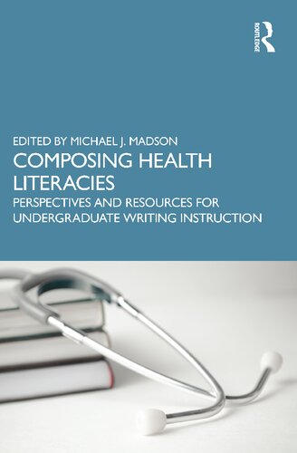 Composing Health Literacies: Perspectives and Resources for Undergraduate Writing Instruction