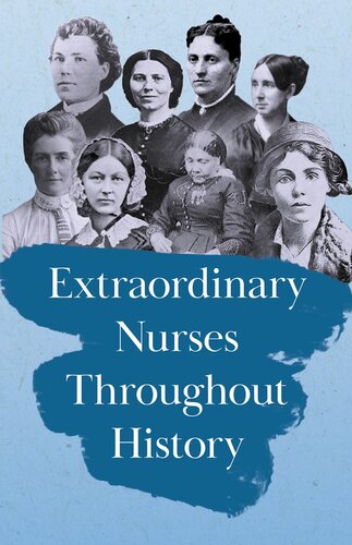 Extraordinary Nurses Throughout History