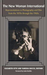 The New Woman International: Representations in Photography and Film from the 1870s through the 1960s