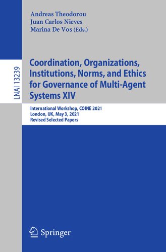 Coordination, Organizations, Institutions, Norms, and Ethics for Governance of Multi-Agent Systems XIV. International Workshop, COINE 2021 London, UK, May 3, 2021 Revised Selected Papers