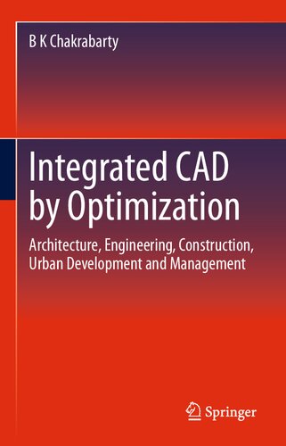 Integrated CAD by Optimization. Architecture, Engineering, Construction, Urban Development and Management