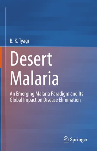 Desert Malaria: An Emerging Malaria Paradigm and Its Global Impact on Disease Elimination