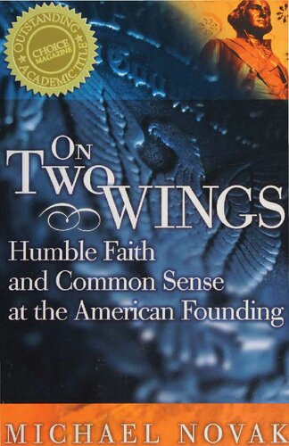 On Two Wings - Humble Faith and Common Sense at American Founding