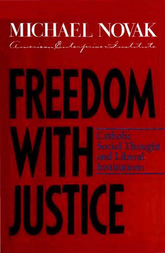 Freedom with Justice - Catholic Social Thought and Liberal Institutions