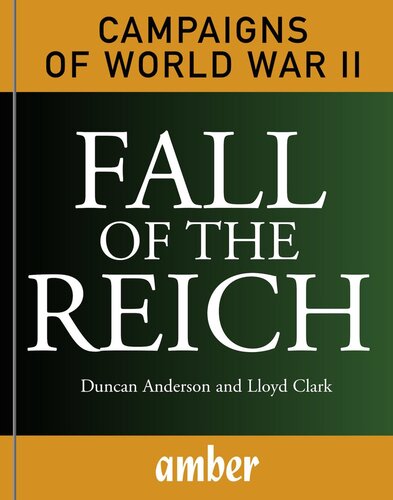 Fall of the Reich: D-Day, Arnhem, Bulge and Berlin