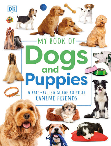 My Book of Dogs and Puppies: A Fact-Filled Guide to Canine Friends