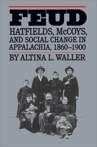 Feud: Hatfields, McCoys, and Social Change in Appalachia, 1860-1900