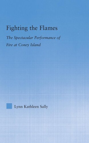 Fighting the Flames: The Spectacular Performance of Fire at Coney Island