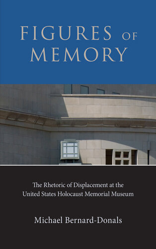 Figures of Memory: The Rhetoric of Displacement at the United States Holocaust Memorial Museum