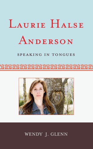 Laurie Halse Anderson: Speaking in Tongues (Volume 36) (Studies in Young Adult Literature, 36)