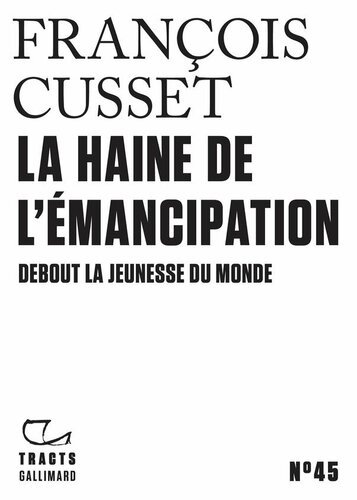 La Haine de l'émancipation. Debout la jeunesse du monde