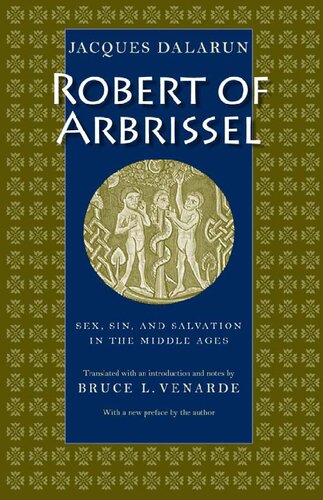 Robert of Arbrissel: Sex, Sin, and Salvation in the Middle Ages