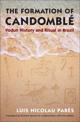 The Formation of Candomble: Vodun History and Ritual in Brazil