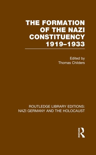 The Formation of the Nazi Constituency 1919-1933 (RLE Nazi Germany Holocaust)