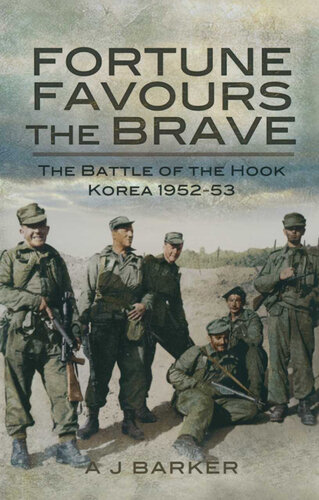Fortune Favours the Brave: The Battles of the Hook Korea, 1952–53