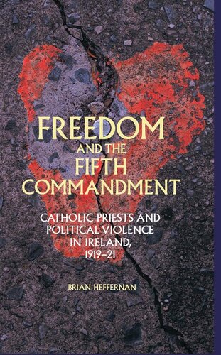 Freedom and the Fifth Commandment: Catholic priests and political violence in Ireland, 1919–21