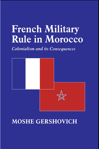 French Military Rule in Morocco: Colonialism and its Consequences