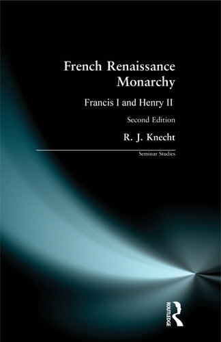 French Renaissance Monarchy: Francis I & Henry II