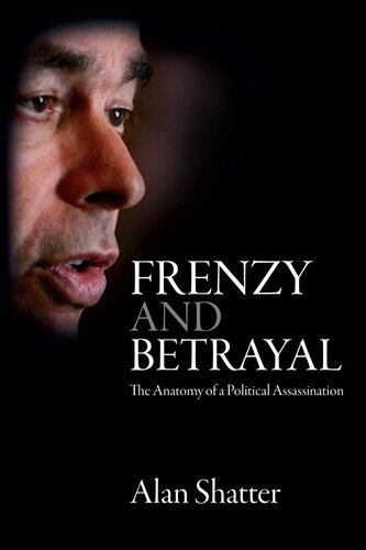 Frenzy and Betrayal: The Anatomy of a Political Assassination