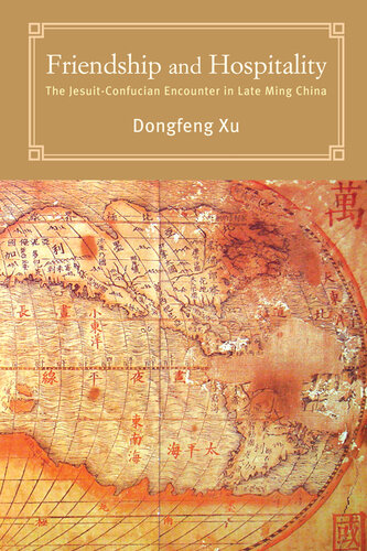 Friendship and Hospitality: The Jesuit-Confucian Encounter in Late Ming China