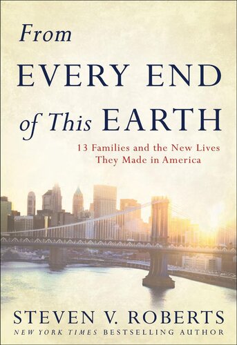 From Every End of This Earth: 13 Families and the New Lives They Made in America