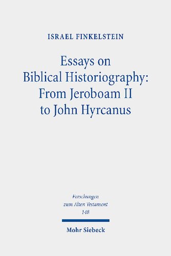 Essays on Biblical Historiography: From Jeroboam II to John Hyrcanus I