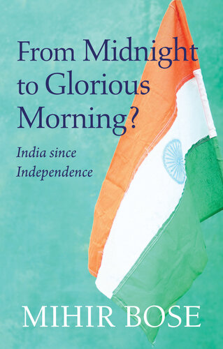 From Midnight to Glorious Morning?: India Since Independence