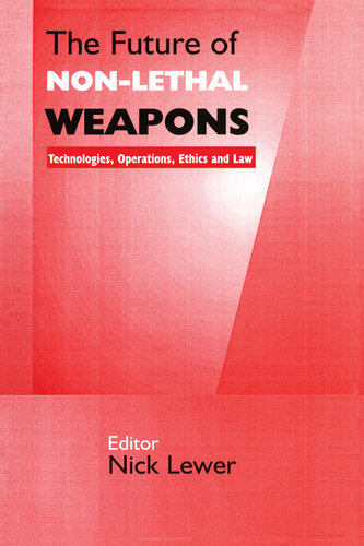 The Future of Non-Lethal Weapons: Technologies, Operations, Ethics and Law