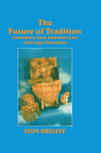 The Future of Tradition: Customary Law, Common Law and Legal Pluralism