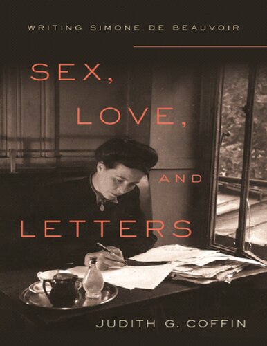 Sex, love, and letters : writing Simone de Beauvoir