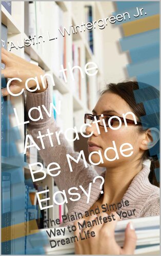 Can the Law Attraction Be Made Easy?: The Plain and Simple Way to Manifest Your Dream Life
