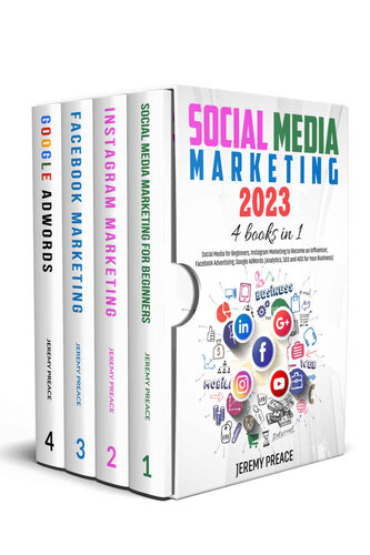 Social Media Marketing 2023: 4 BOOKS IN 1 - Social Media for Beginners, Instagram Marketing to Become an Influencer, Facebook Advertising, Google AdWords (Analytics, SEO and ADS for Your Business)