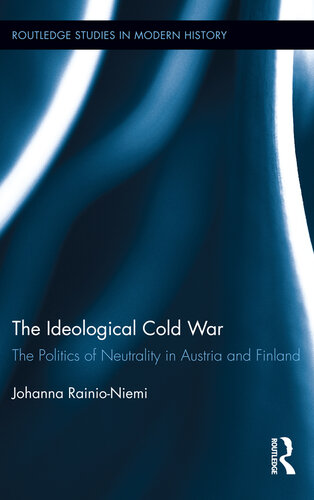 The Ideological Cold War: The Politics of Neutrality in Austria and Finland
