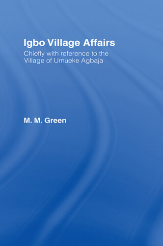 Igbo Village Affairs: Chiefly with Reference to the Village of Umbueke Agbaja (1947)
