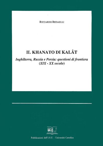 Il khanato di Kalât: Inghilterra, Russia e Persia: questioni di frontiera : XIX-XX secolo