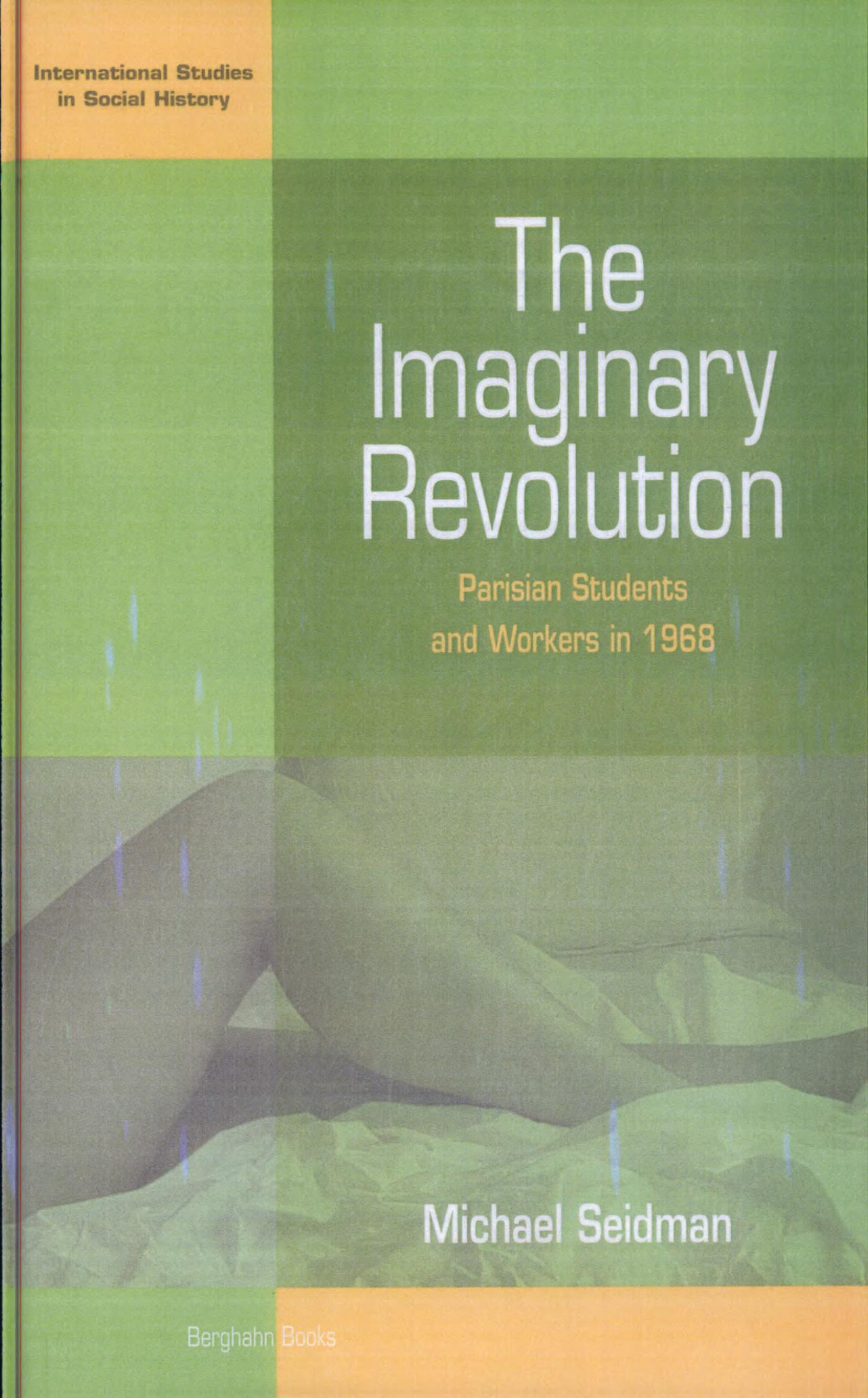 The Imaginary Revolution: Parisian Students and Workers in 1968