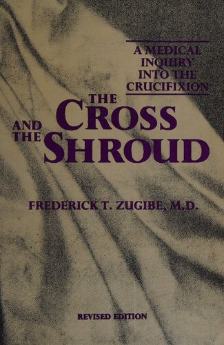 The Cross and the Shroud: A Medical Inquiry into the Crucifixion