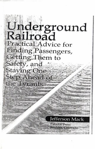 Underground Railroad: Practical Advice for Finding Passengers Getting Them to Safety, and Staying One Step Ahead of the Tyrants